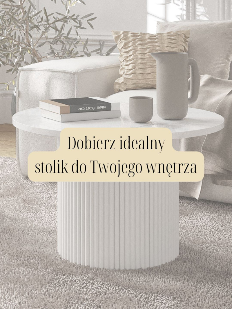 Dobierz idealny stolik do wnętrza